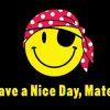 Have A Nice Day Matey Flag